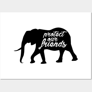 protect our friends - elephant Posters and Art